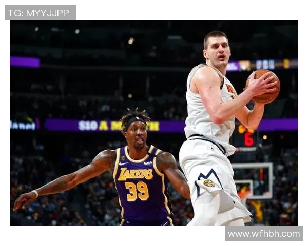 湖人掘金对决分析及竞彩推荐助你赢得投注胜利